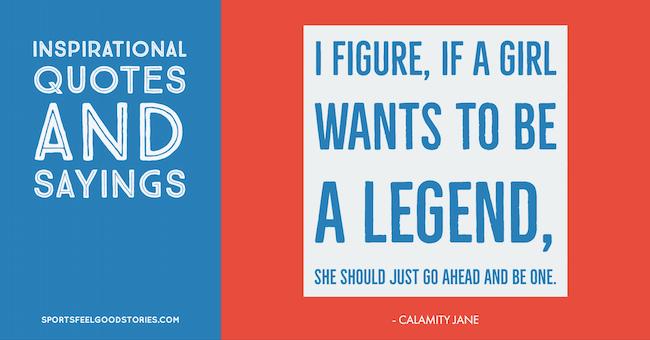 Inspirational quotes and sayings - Calamity Jane