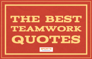 Inspirational teamwork quotes.