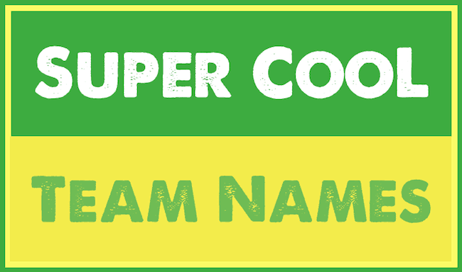 Super cool team names.
