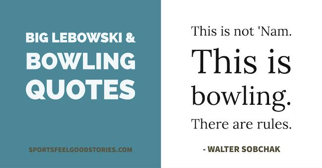 Funny Bowling Quotes and Puns - The Big Lebowski & Kingpin