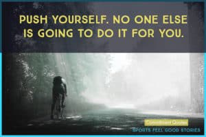 Push Yourself Commitment Quotes.