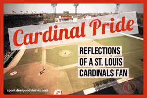 Reflections of a St. Louis Cardinals Fan
