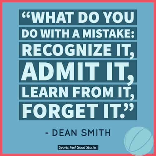 Dean Smith on learning from mistakes.