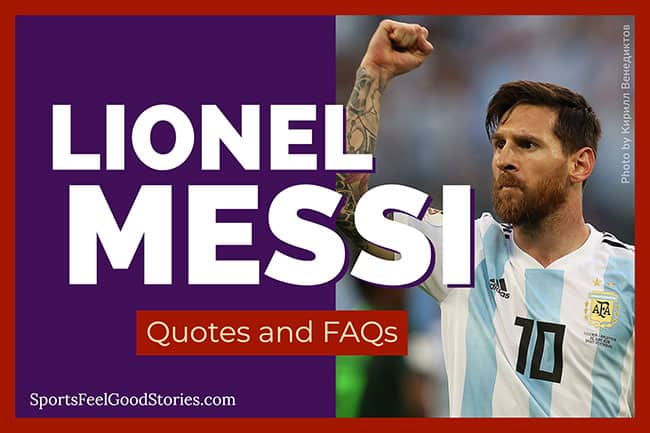 Lionel Messi quotes and FAQs.
