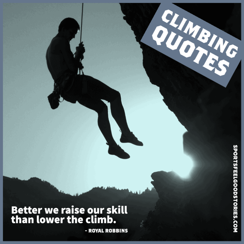150 Inspirational Climbing Quotes and Captions To Lift Your Spirits
