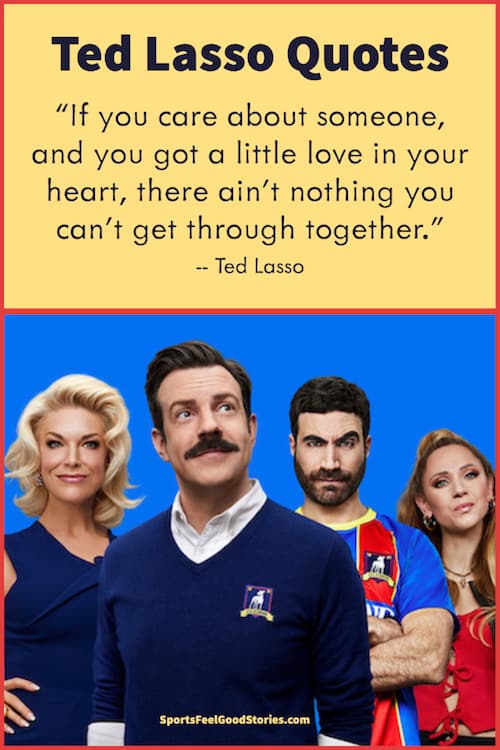 Ted Lasso Quotes on getting through together