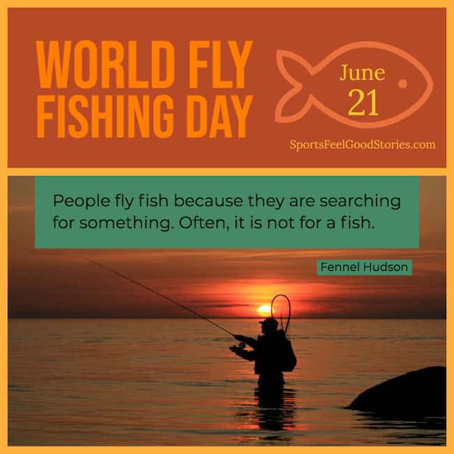 World Fly Fishing Day.