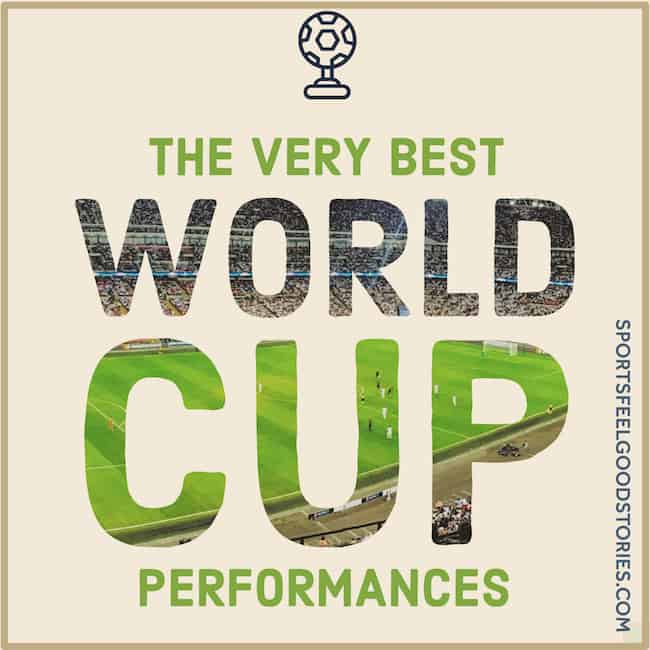 Best World Cup Performances of All Time