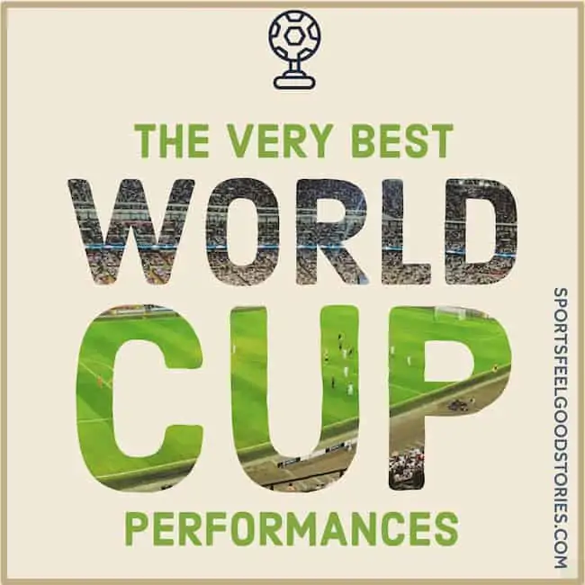Best World Cup Performances of All Time.