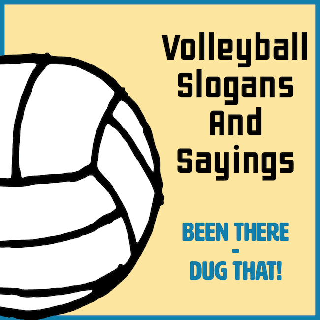 Been there - dug that volleyball saying.