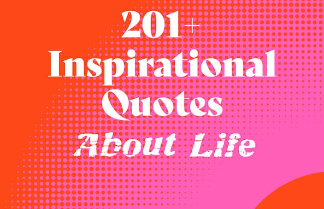 201+ Best Inspirational quotes about life.