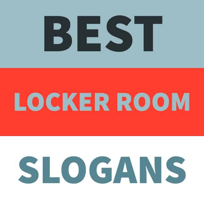 Good locker room slogans and sayings.