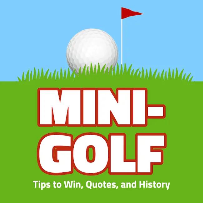 Best mini-golf tips, courses, and quotes.