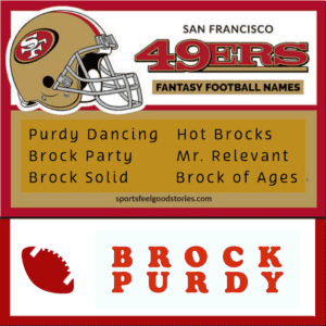 Brock Purdy fantasy football team names.