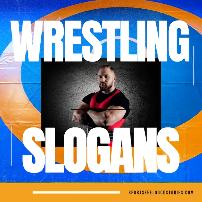Best wrestling slogans and sayings.
