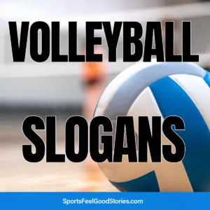 Really good volleyball slogans.