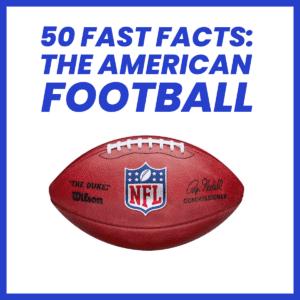 50 Fast Facts on the American Football.