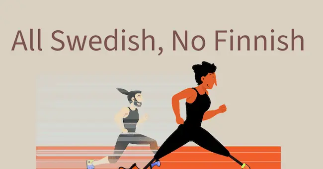 All Swedish, No Finnish.