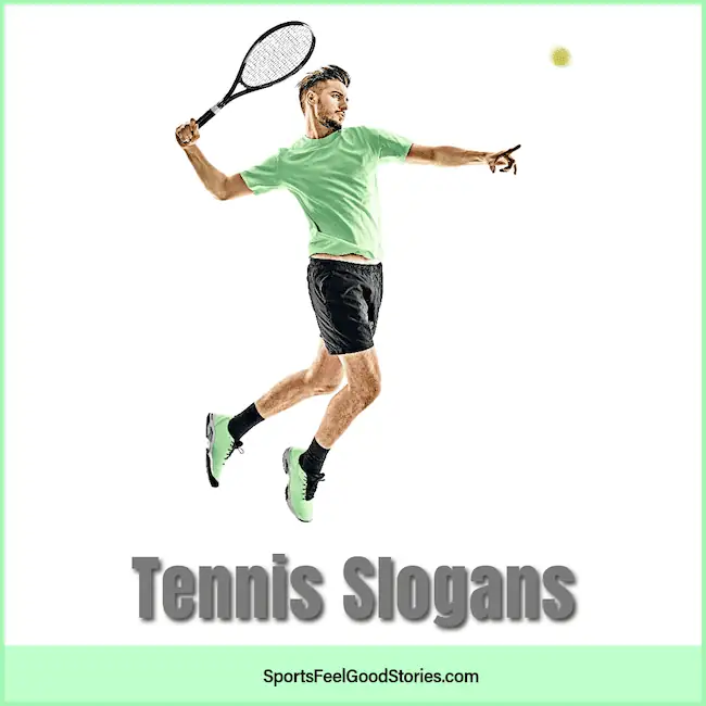 Best tennis slogans and sayings.