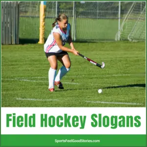 Inspirational field hockey slogans and sayings.