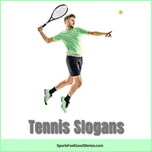 Motivational tennis slogans.