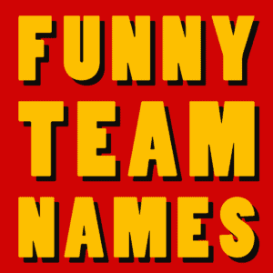Funny Team Names For Your Group.