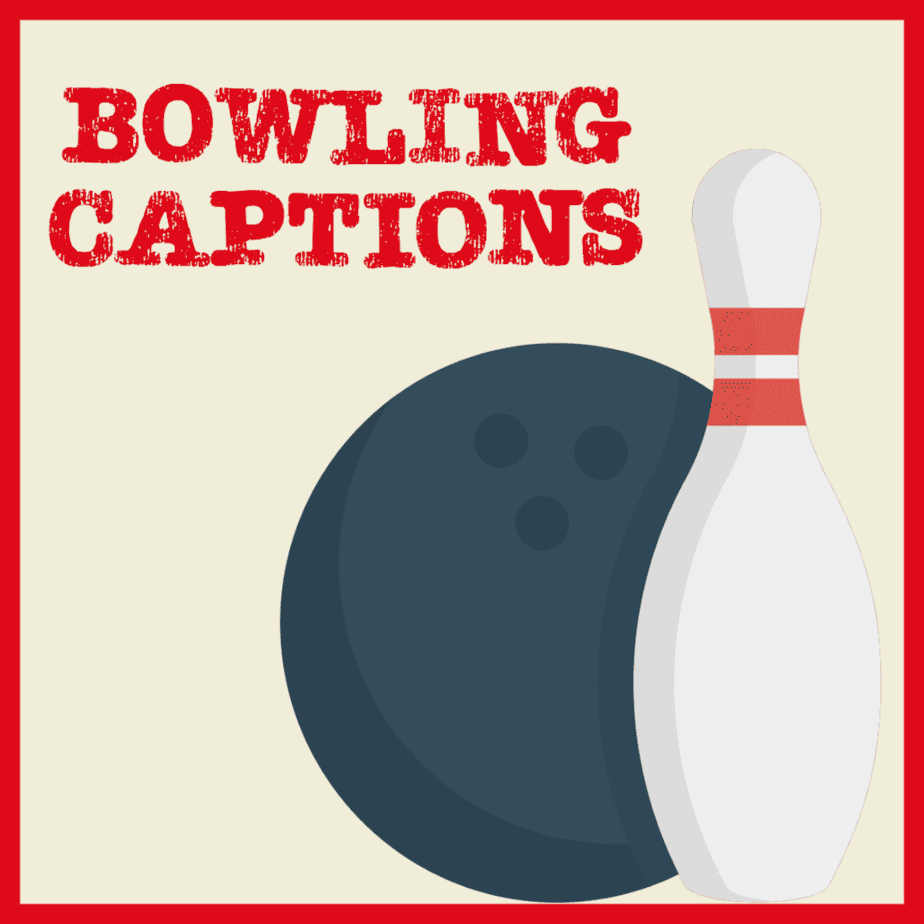Best bowling captions.