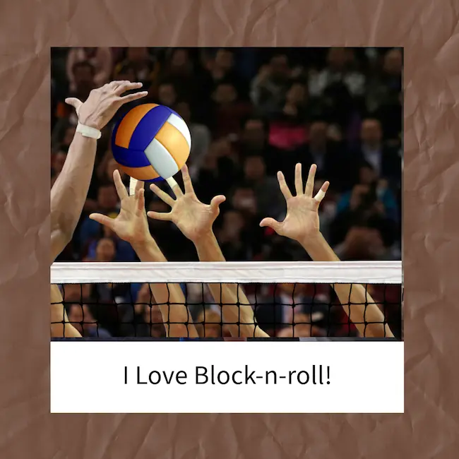 Cool volleyball caption - I love block-n-roll.