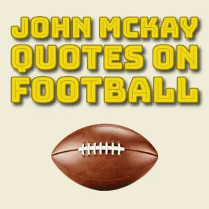 Best John McKay quotes on football.