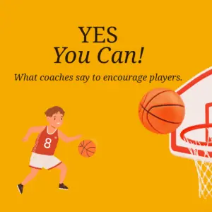 What coaches say to encourage players.