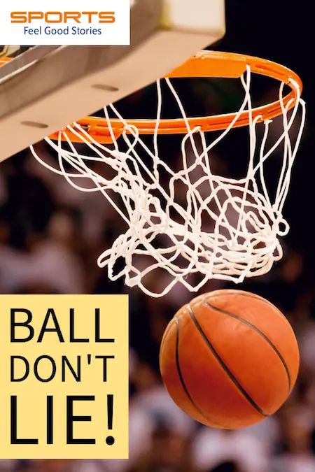 Ball don't lie basketball saying.
