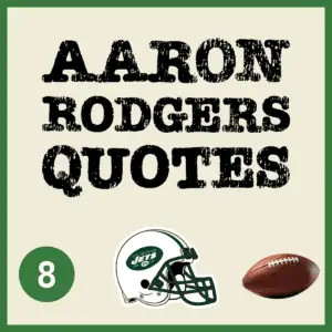 Best Aaron Rodgers Quotes.