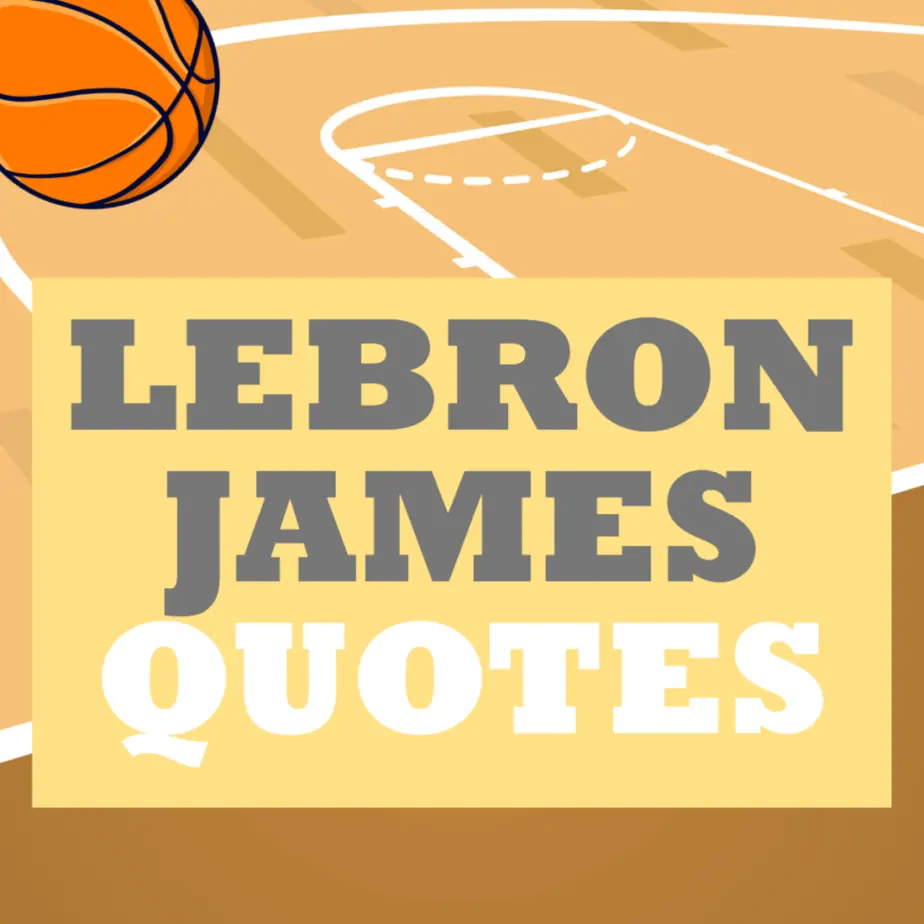 Best LeBron James quotes.
