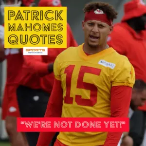 Best Patrick Mahomes quotes.