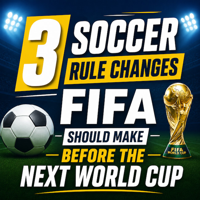 Three rule changes needed for soccer.